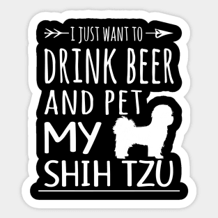 Drink Beer & Pet My Shih Tzu Sticker